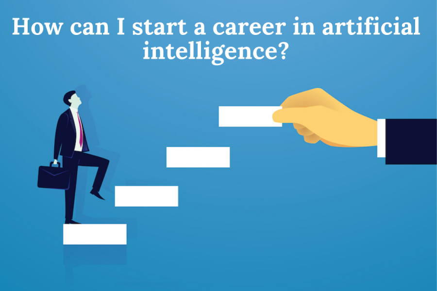 How can I start a career in artificial intelligence_